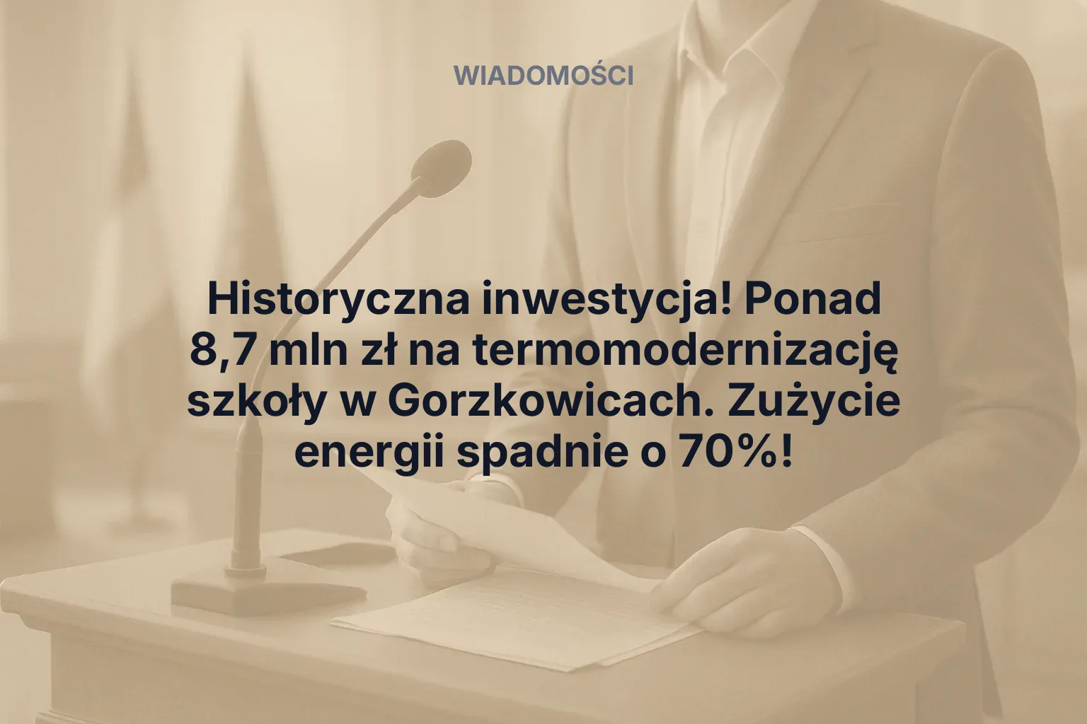 Miniatura: Historyczna inwestycja! Ponad 8,7 mln zł na termomodernizację szkoły w Gorzkowicach. Zużycie energii spadnie o 70%!