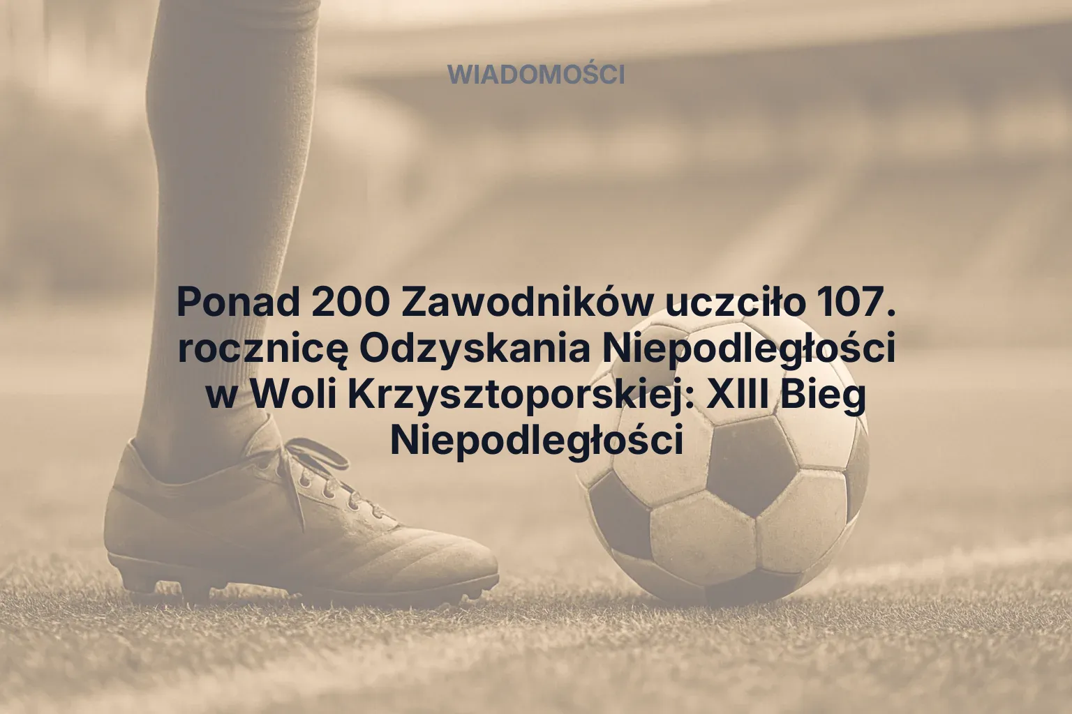 Artykuł: Sportowe obchody rocznicy Niepodległości: Ponad 200 zawodników na starcie XIII Biegu w Woli Krzysztoporskiej