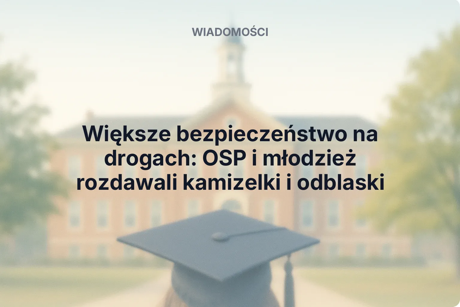 Artykuł: Większe bezpieczeństwo na drogach: OSP i młodzież rozdawali kamizelki i odblaski