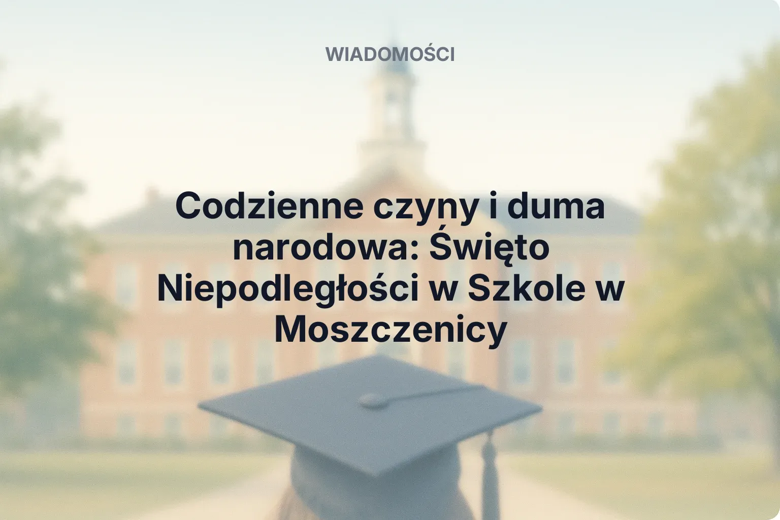 Artykuł: Codzienne czyny i duma narodowa: Święto Niepodległości w Szkole w Moszczenicy