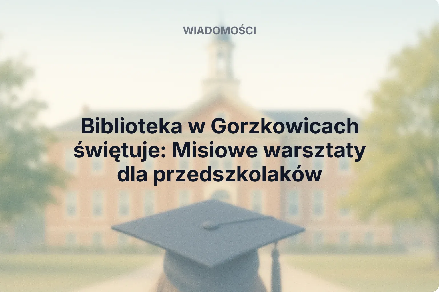 Artykuł: Biblioteka w Gorzkowicach świętuje: Misiowe warsztaty dla przedszkolaków