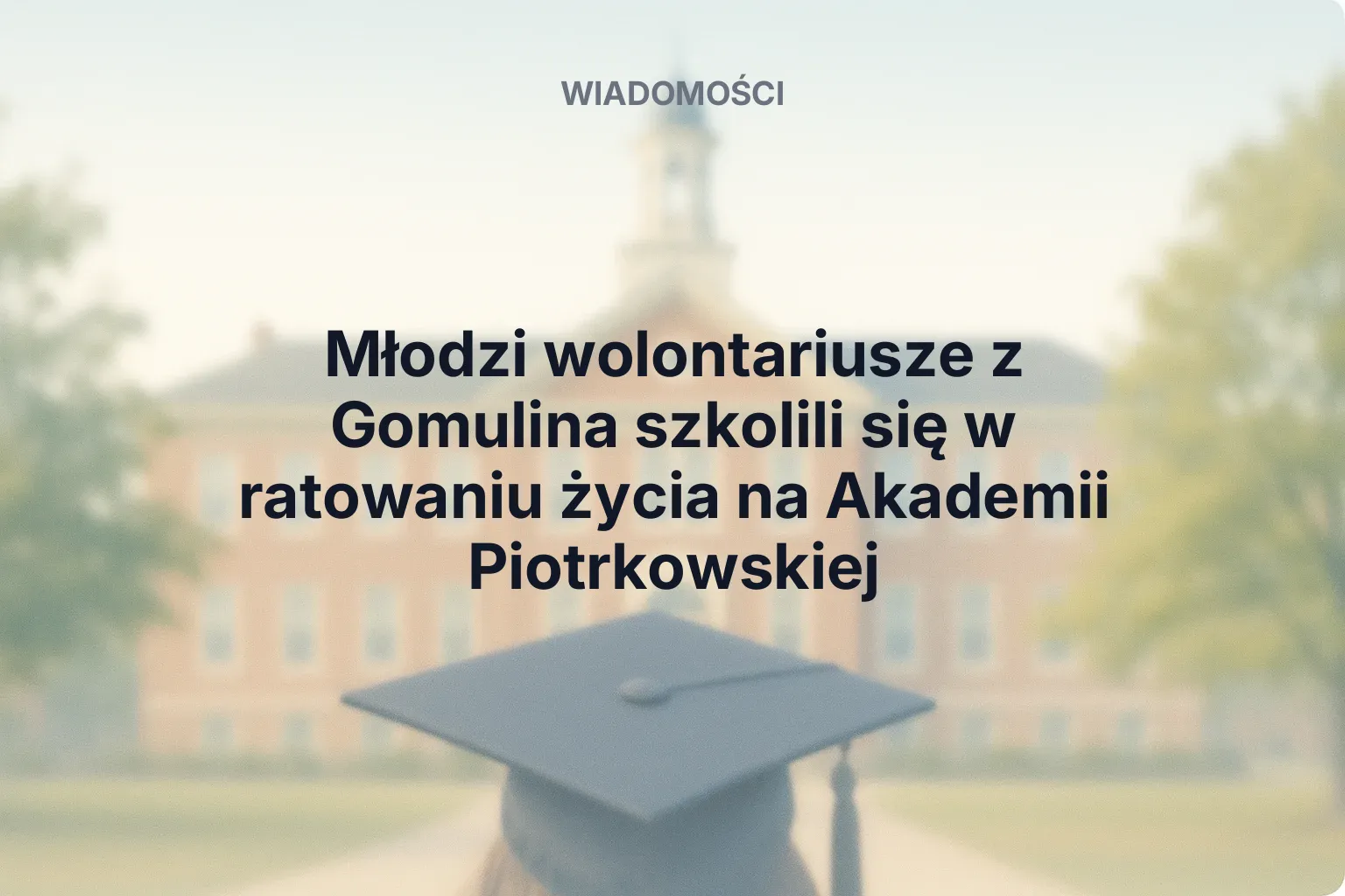 Artykuł: Młodzi wolontariusze z Gomulina szkolili się w ratowaniu życia na Akademii Piotrkowskiej