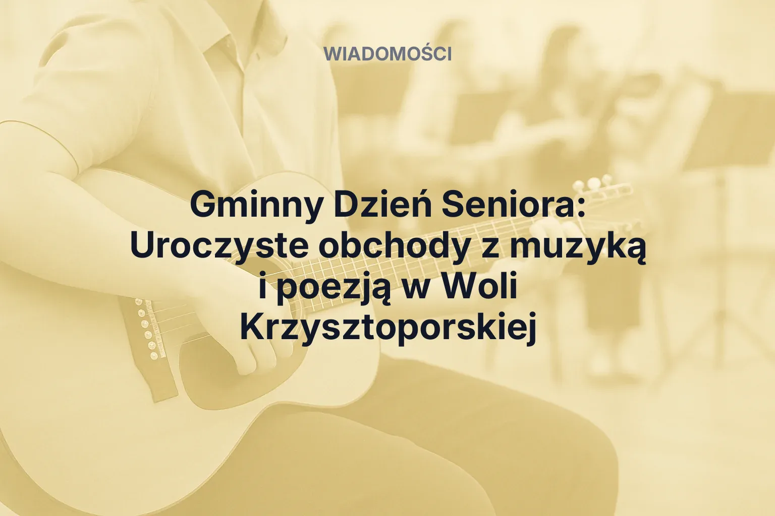 Artykuł: Gminny Dzień Seniora: Uroczyste obchody z muzyką i poezją w Woli Krzysztoporskiej