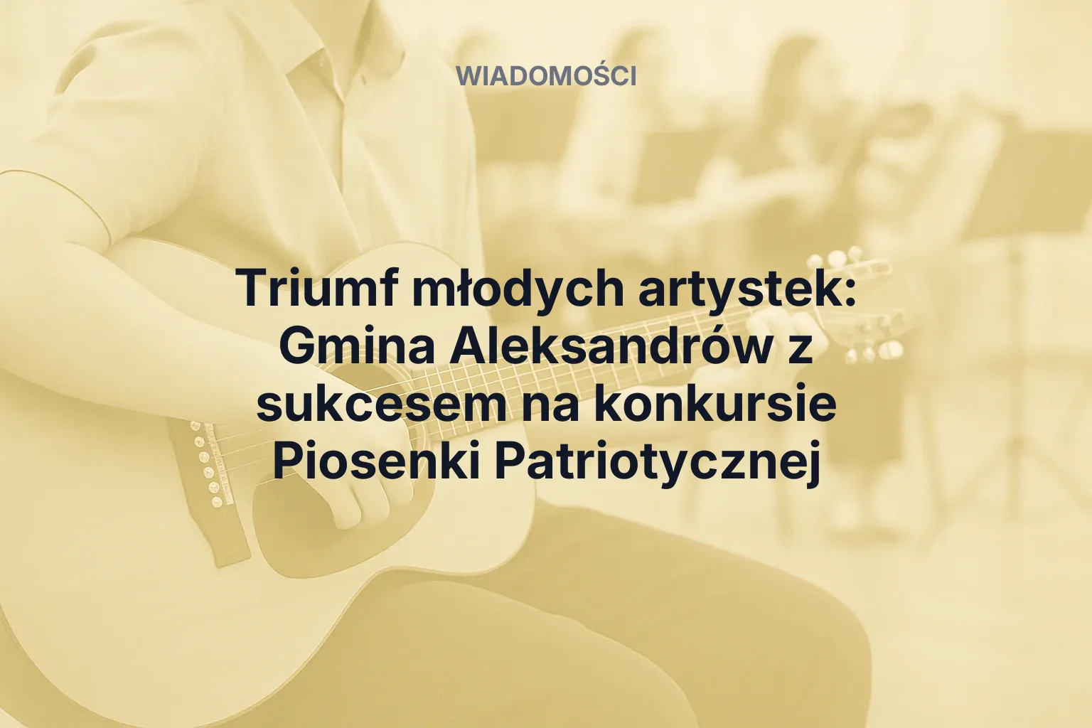 Artykuł: Triumf młodych artystek: Gmina Aleksandrów z sukcesem na konkursie Piosenki Patriotycznej