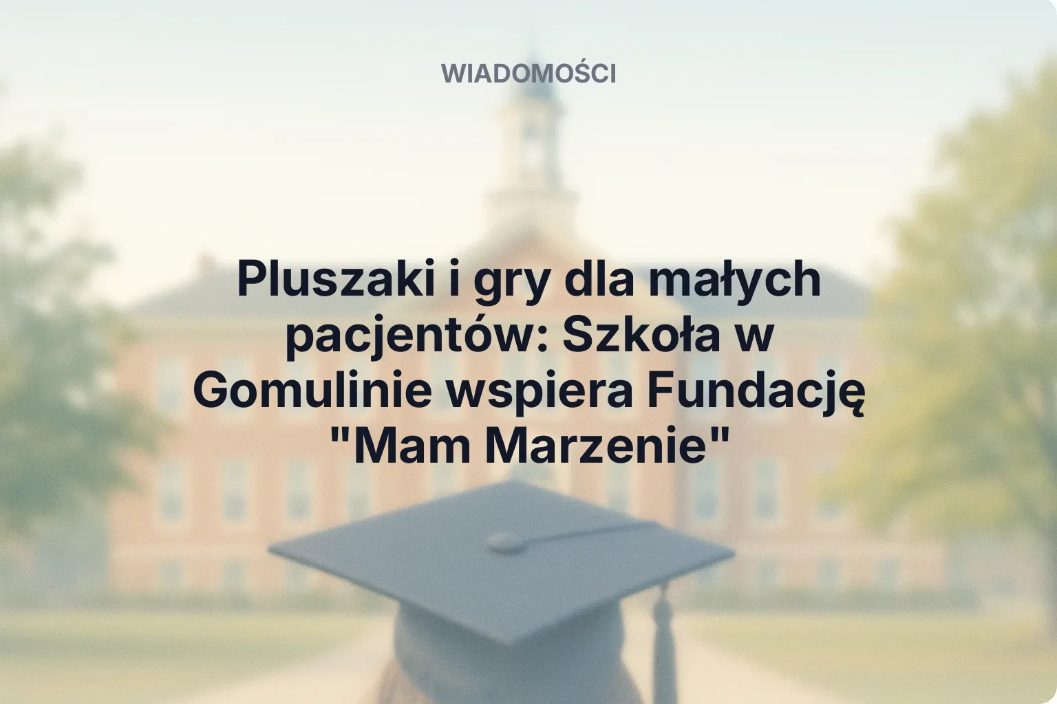 Pluszaki i gry dla małych pacjentów: Szkoła w Gomulinie wspiera Fundację "Mam Marzenie"