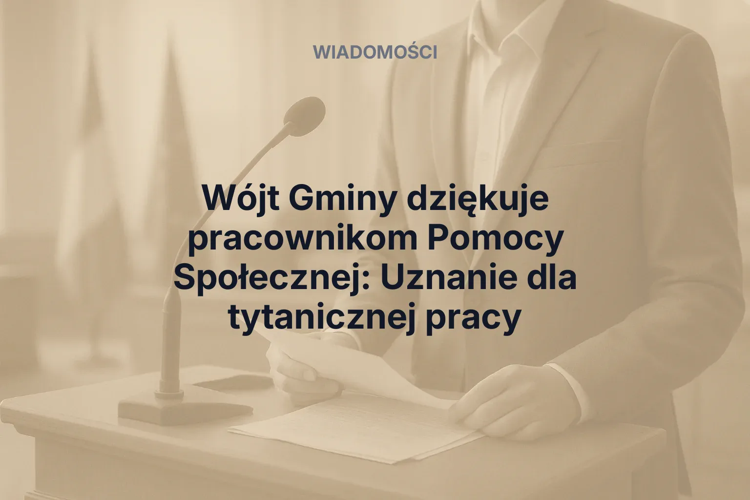 Miniatura: Wójt Gminy dziękuje pracownikom Pomocy Społecznej: Uznanie dla tytanicznej pracy