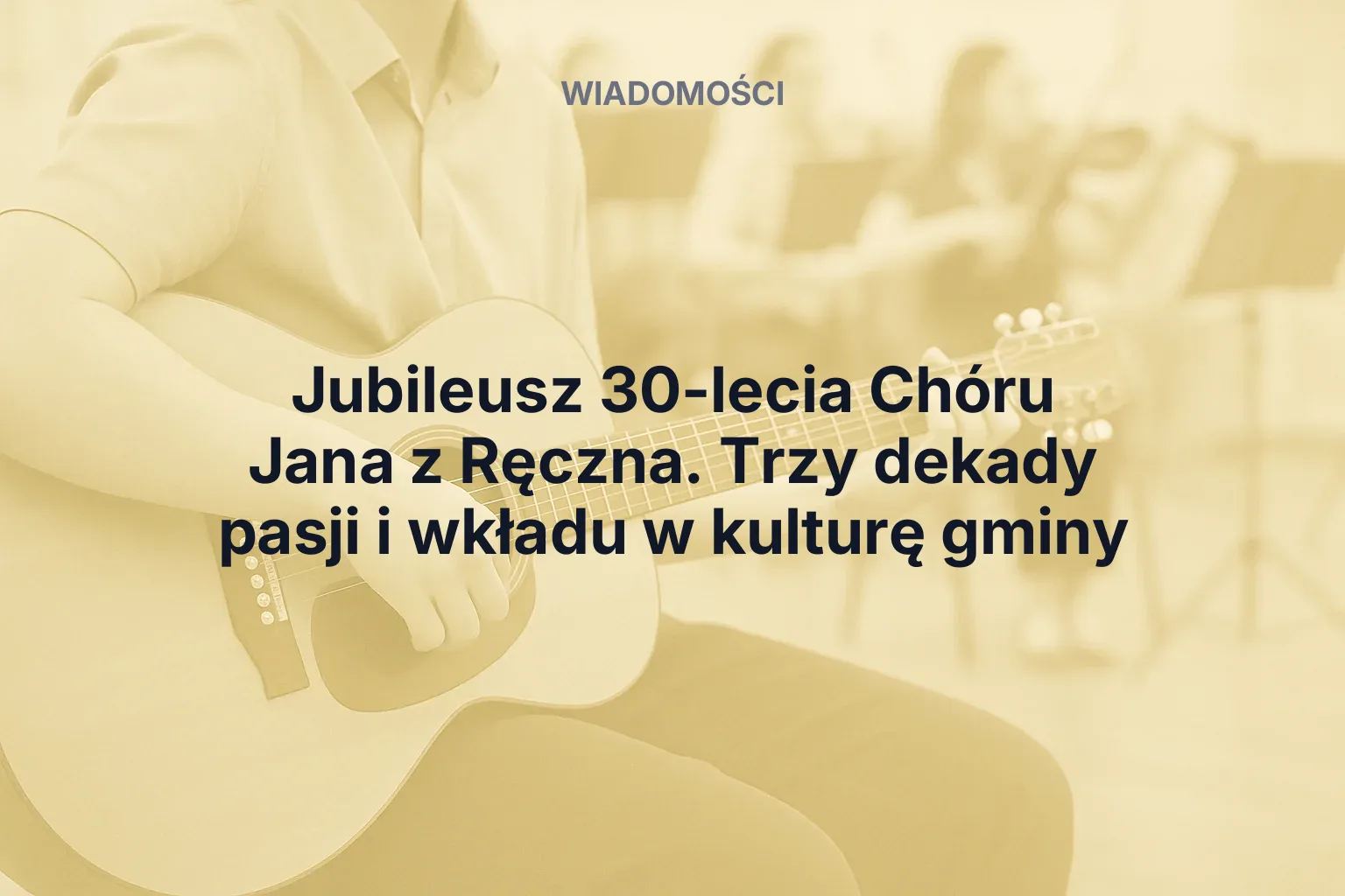 Jubileusz 30-lecia Chóru Jana z Ręczna. Trzy dekady pasji i wkładu w kulturę gminy