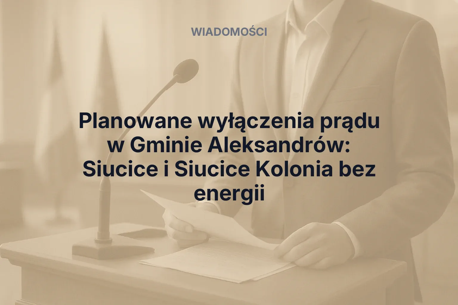 Artykuł: Planowane wyłączenia prądu w Gminie Aleksandrów: Siucice i Siucice Kolonia bez energii