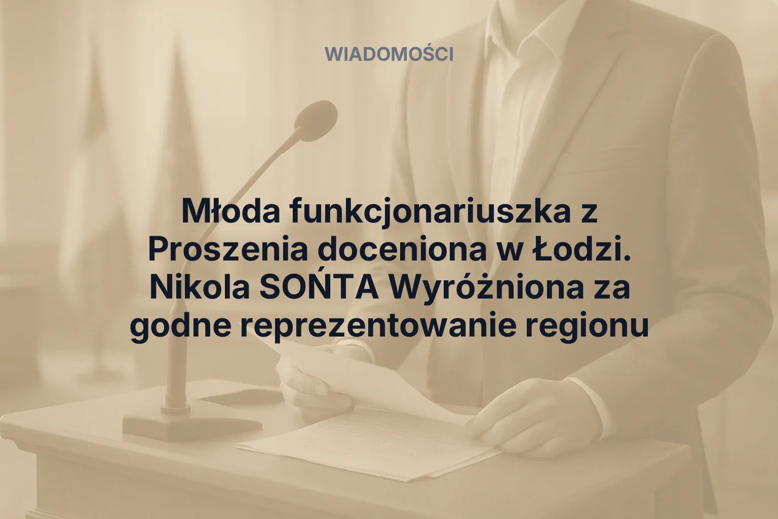 Artykuł: Młoda funkcjonariuszka z Proszenia doceniona w Łodzi. Nikola SOŃTA Wyróżniona za godne reprezentowanie regionu