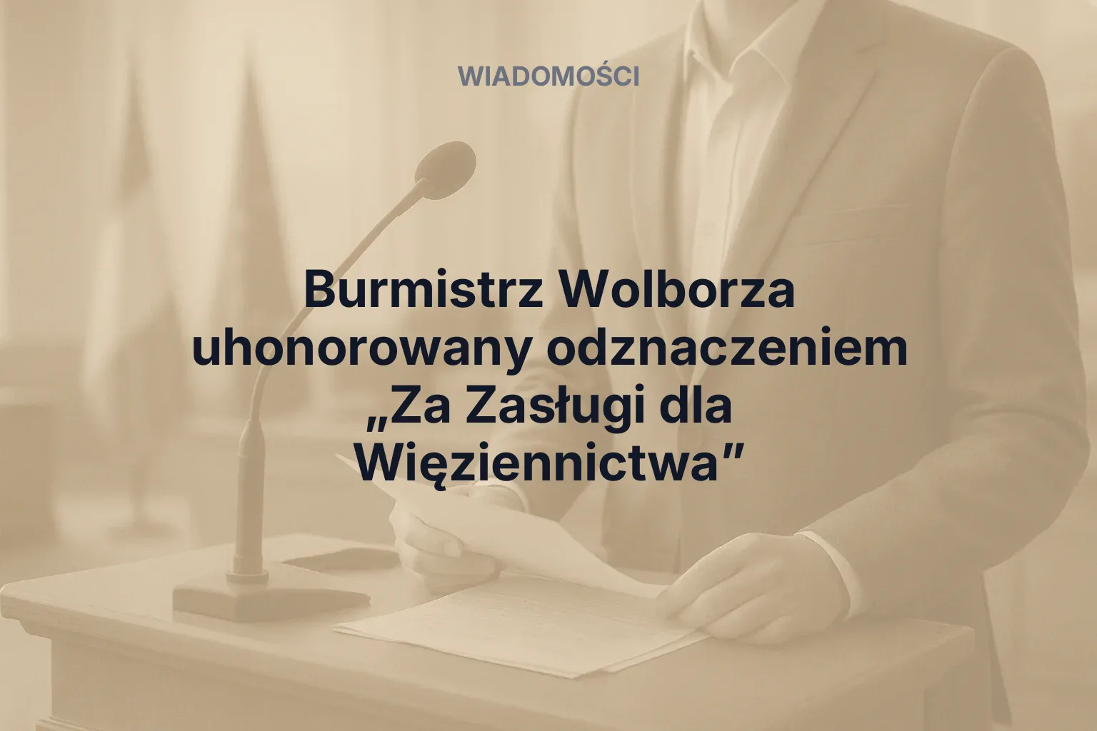 Miniatura: Burmistrz Wolborza uhonorowany odznaczeniem „Za Zasługi dla Więziennictwa”