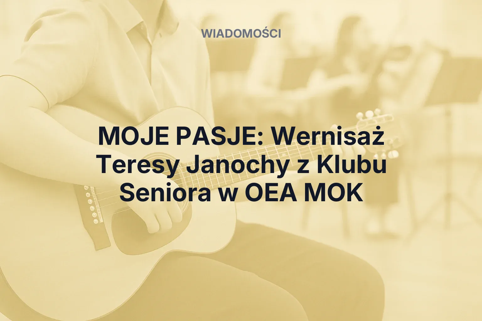 Artykuł: MOJE PASJE: Wernisaż Teresy Janochy z Klubu Seniora w OEA MOK