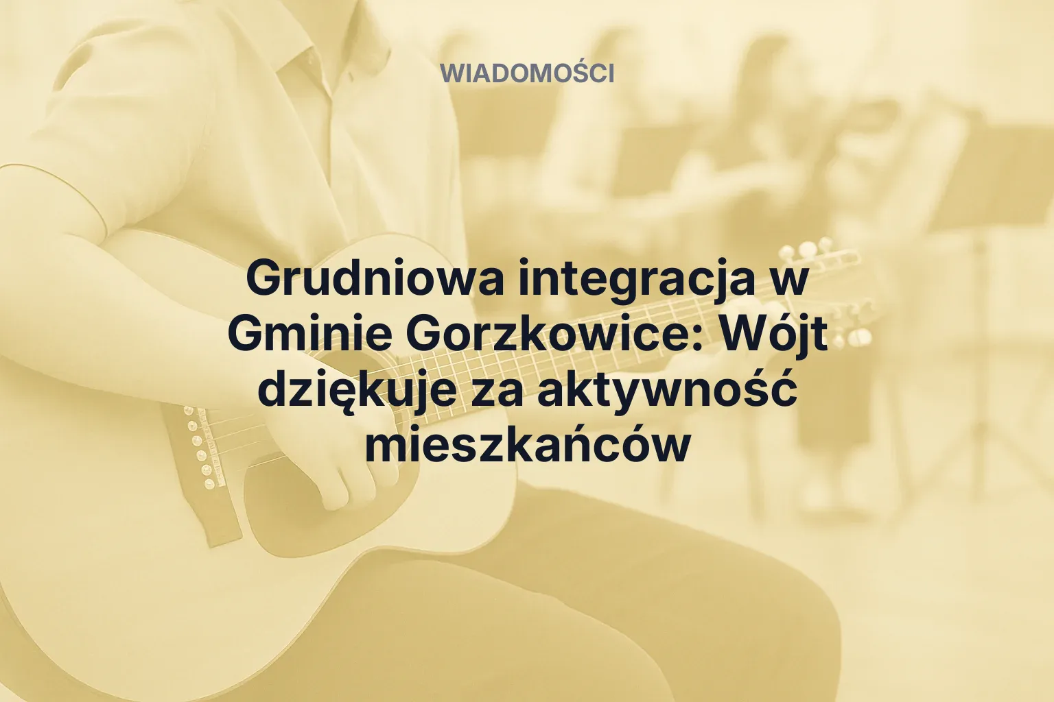 Artykuł: Grudniowa integracja w Gminie Gorzkowice: Wójt dziękuje za aktywność mieszkańców