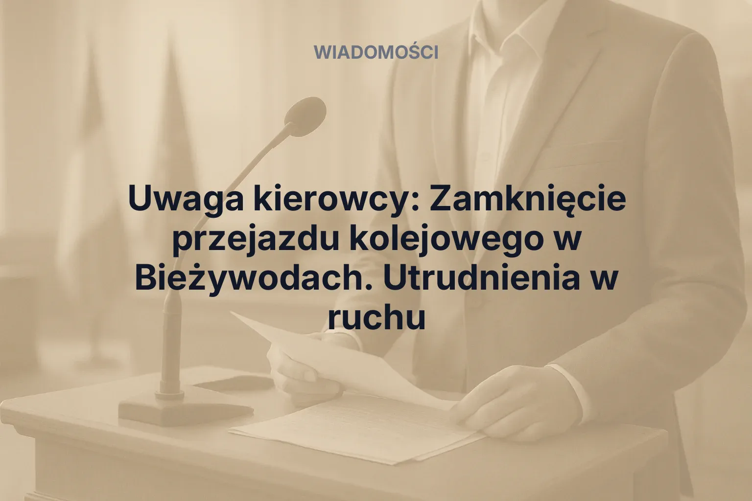 Artykuł: Uwaga kierowcy: Zamknięcie przejazdu kolejowego w Bieżywodach. Utrudnienia w ruchu