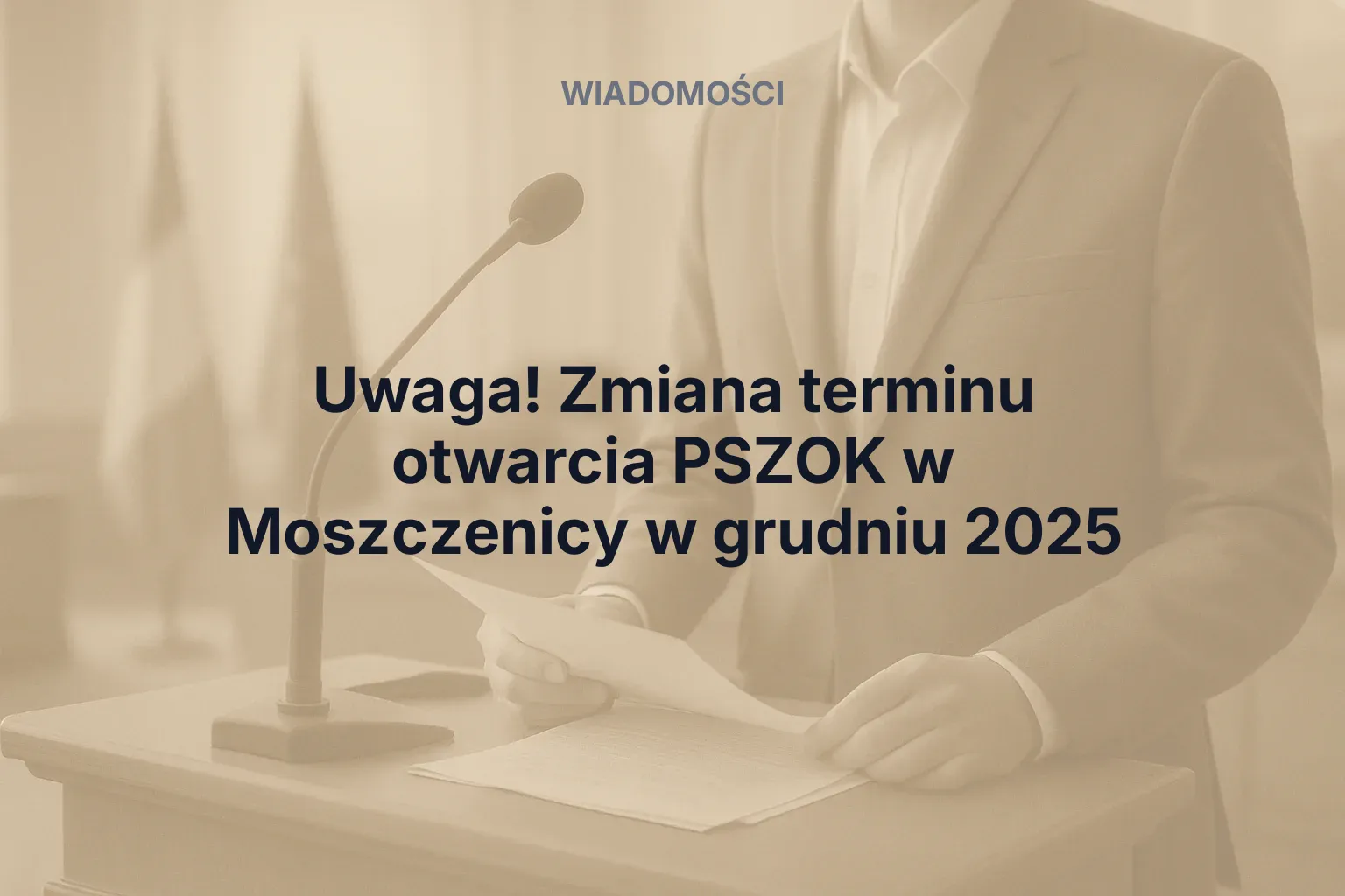Artykuł: Uwaga! Zmiana terminu otwarcia PSZOK w Moszczenicy w grudniu 2025