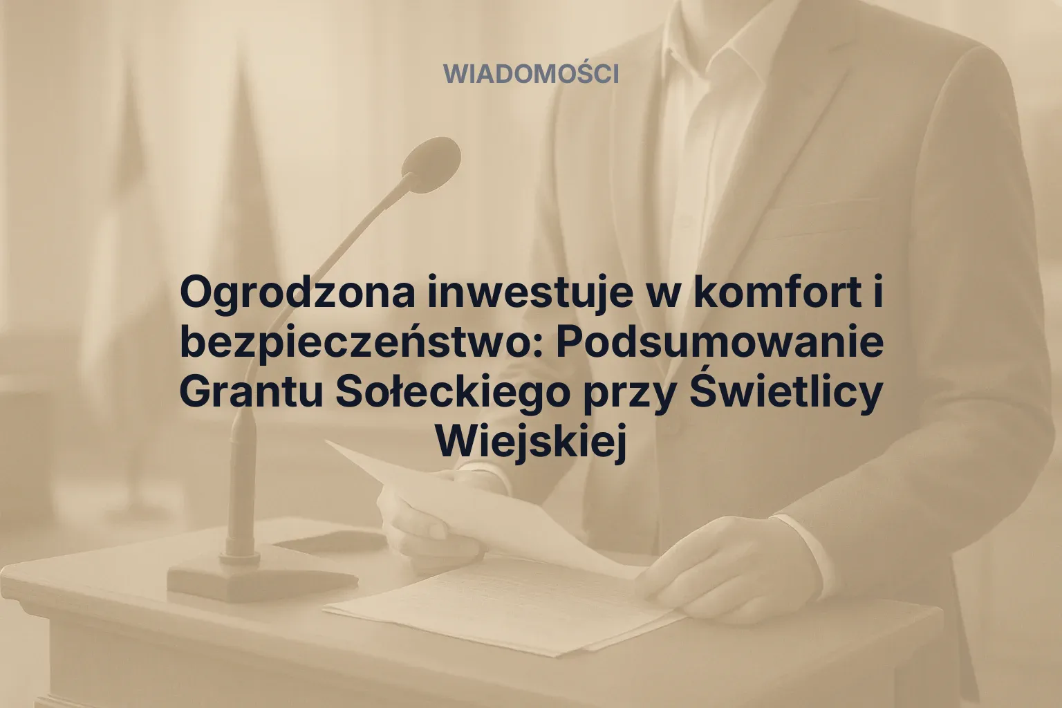 Artykuł: Ogrodzona inwestuje w komfort i bezpieczeństwo: Podsumowanie Grantu Sołeckiego przy Świetlicy Wiejskiej