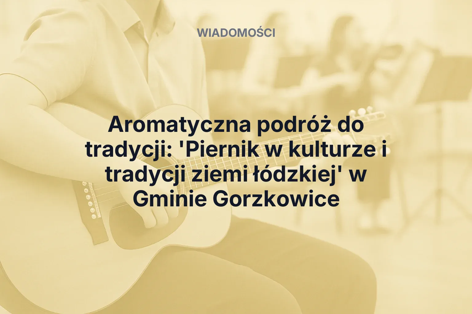 Miniatura: Aromatyczna podróż do tradycji: 'Piernik w kulturze i tradycji ziemi łódzkiej' w Gminie Gorzkowice