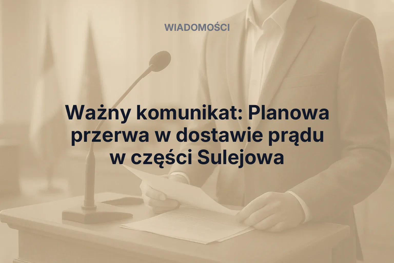 Artykuł: Ważny komunikat: Planowa przerwa w dostawie prądu w części Sulejowa