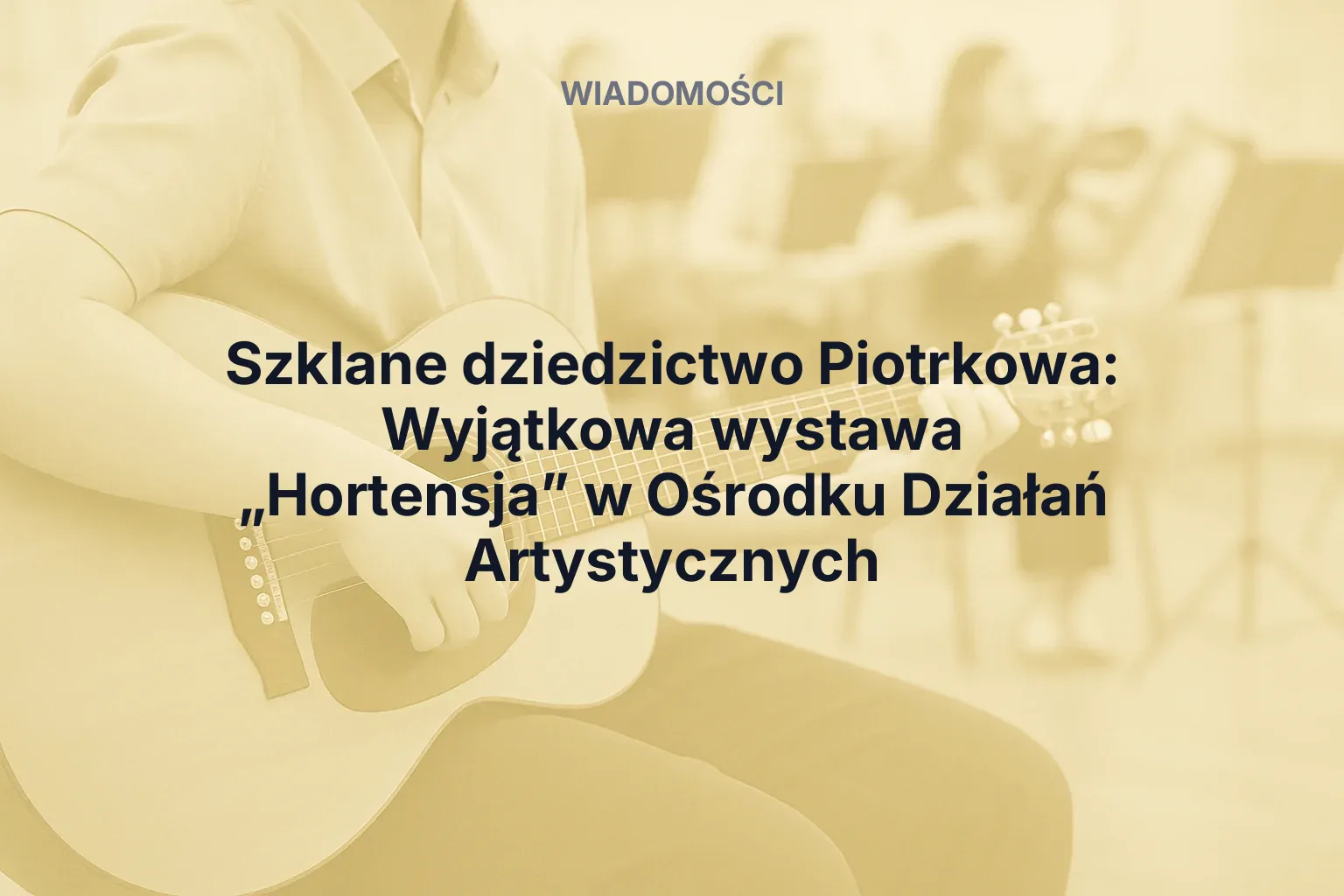 Artykuł: Szklane dziedzictwo Piotrkowa: Wyjątkowa wystawa „Hortensja” w Ośrodku Działań Artystycznych