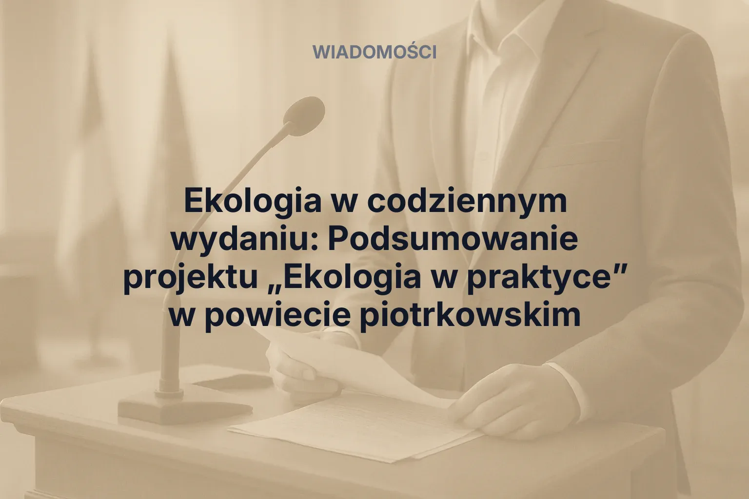 Miniatura: Ekologia w codziennym wydaniu: Podsumowanie projektu „Ekologia w praktyce” w powiecie piotrkowskim