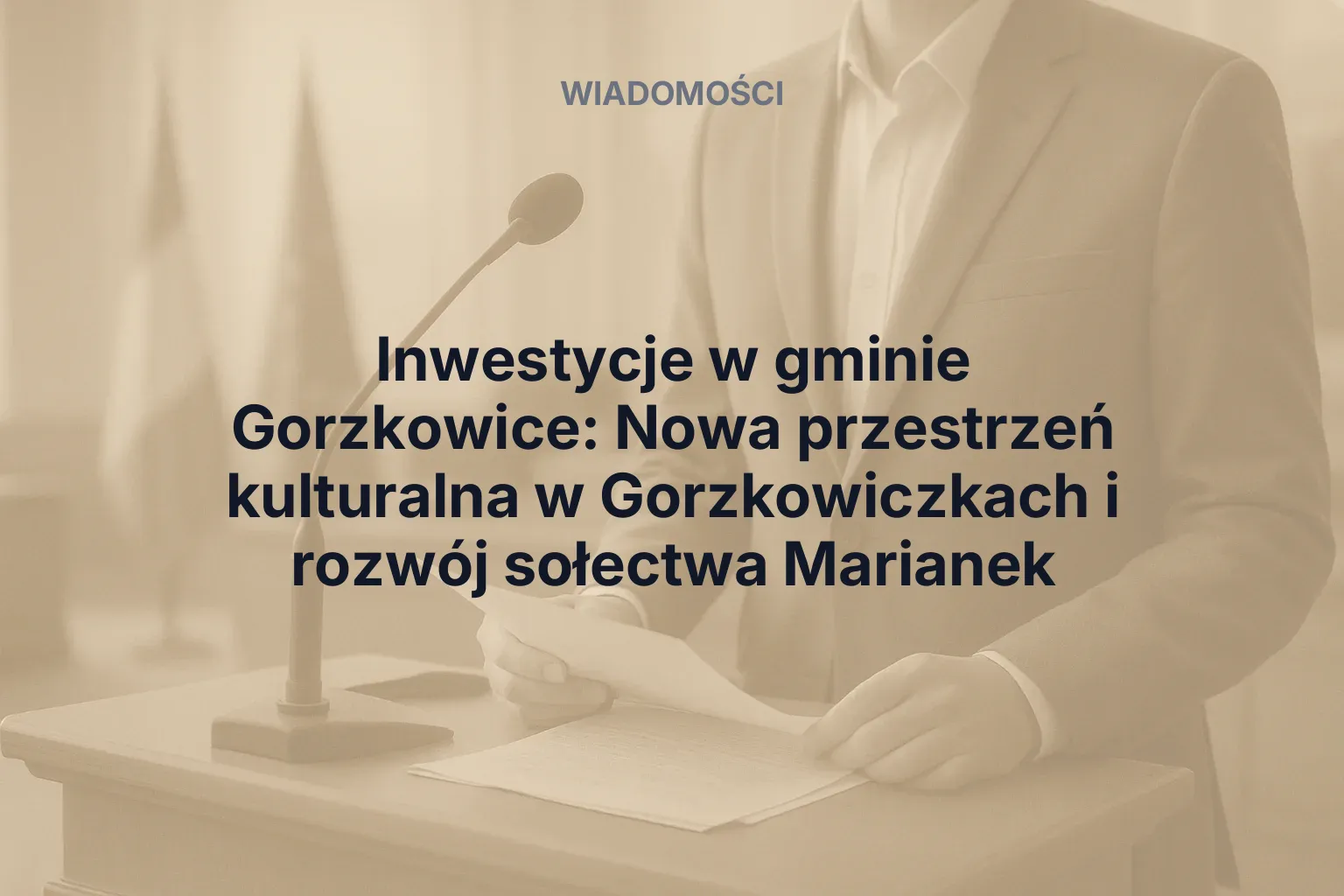 Miniatura: Inwestycje w gminie Gorzkowice: Nowa przestrzeń kulturalna w Gorzkowiczkach i rozwój sołectwa Marianek